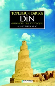 Toplumun Direği Din; Bütüncül Din Sosyolojisi