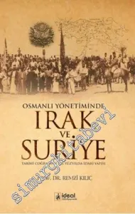 Osmanlı Yönetiminde Irak ve Suriye: Tarihi Coğrafyası 19. Yüzyılda İdari Yapısı -