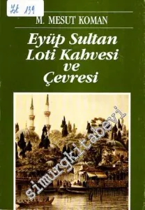 Eyüp Sultan Loti Kahvesi Çevresi = Le Cafe de Pierre Loti à Eyüp  -
