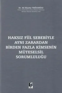 Haksız Fiil Sebebiyle Aynı Zarardan Birden Fazla Kimsenin Müteselsil Sorumluluğu