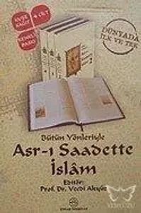 Bütün Yönleriyle Asr-ı Saadette İslâm
