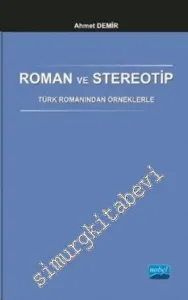 Roman ve Stereotip: Türk Romanından Örneklerle -         2014