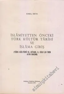 İslâmiyetten Önceki Türk Kültür Tarihi ve İslâma Giriş - Türk Kültürü El Kitabı, II. Cilt 1 / b'den Ayrı Basım  -        1978