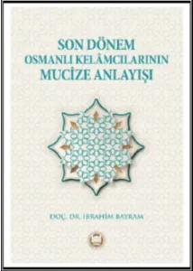 Son Dönem Osmanlı Kelamcılarının Mucize Anlayışı