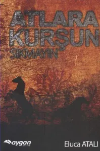 Atlara Kurşun Sıkmayın