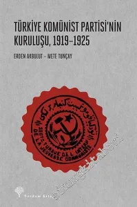 Türkiye Komünist Partisi'nin Kuruluşu (1919 - 1925) : Komintern Dönemi TKP Tarihi 1 -