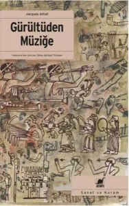 Gürültüden Müziğe; Müziğin Ekonomi - Politiği Üzerine