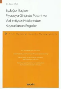 Eşdeğer İlaçların Piyasaya Girişinde Patent ve Veri İmtiyazı Haklarından Kaynaklanan Engeller