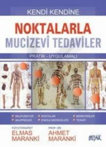 Noktalarla Mucizevi Tedaviler; Pratik Uygulamalı