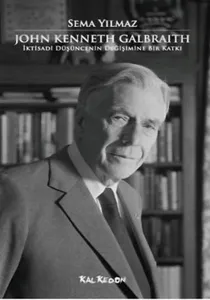 John Kenneth Galbraith; İktisadi Düşüncenin Değişimine Bir Katkı