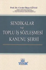 Sendikalar ve Toplu İş Sözleşmesi Kanunu Şerhi