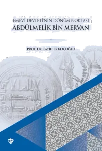 Emevi Devletinin Dönüm Noktası Ve Abdülmelik Bin Mervan