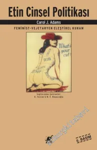 Etin Cinsel Politikası : Feminist - Vejeteryan Eleştirel Kuram -         2021