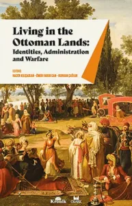Living in The Ottoman Lands: Identities Administration and Warfare