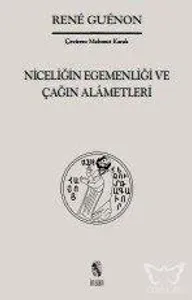 Niceliğin Egemenliği ve Çağın Alâmetleri