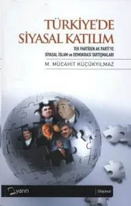 Türkiye'de Siyasal Katılım; Tek Partiden Ak Parti'ye Siyasal İslam Tartışmaları