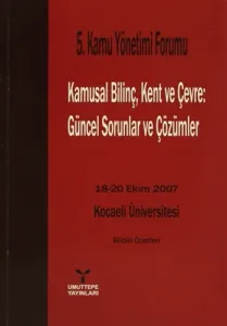 5. Kamu Yönetimi Forumu Kamusal Bilinç, Kent ve Çevre: Güncel Sorunlar ve Çözümler