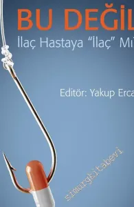 Eczacılık Bu Değil: İlaç Hastaya İlaç mı ? -        2016
