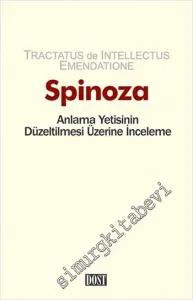 Anlama Yetisinin Düzeltilmesi Üzerine İnceleme = Tractatus de Intellectus Emendatione -