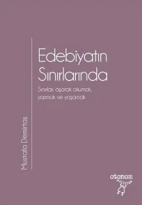 Edebiyatın Sınırlarında; Sınırları Aşarak Okumak Yazmak ve Yaşamak