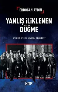 Yanlış İliklenen Düğme;Geçmişle Gelecek Arasında Cumhuriyet