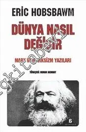 Dünya Nasıl Değişir: Marx ve Marksizm Yazıları -