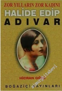 Zor Yılların Zor Kadını Halide Edip Adıvar  -        2003