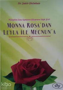 Yüzyılın Ses Getiren Efsanevi Aşk Şiiri Monna Rosa'dan Leyla İle Mecnun'a