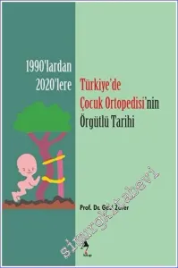 Türkiye'de Çocuk Ortopedisi'nin Örgütlü Tarihi -         2023