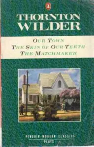 Our Town The Skin of Our Teeth The Matchmaker