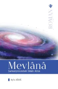 Mevlana Samanyolundaki İslam Atlısı