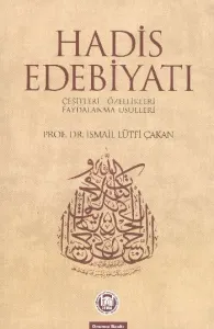Hadis Edebiyatı (Çeşitleri - Özellikleri - Faydalanma Usulleri)