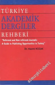 Türkiye Akademik Dergiler Rehberi = “ Refereed and Non - Refereed Journals: A Guide to Publishing Oppurtunities in Turkey ” CİLTLİ -        1999