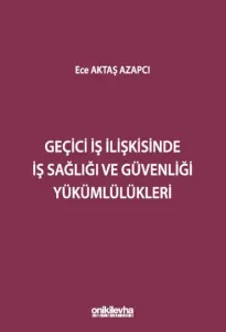 Geçici İş İlişkisinde İş Sağlığı ve Güvenliği Yükümlülükleri