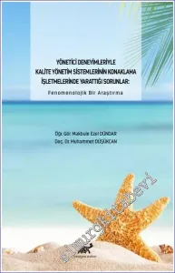 Yönetici Deneyimleriyle Kalite Yönetim Sistemlerinin Konaklama İşletmelerinde Yarattığı Sorunlar : Fenomenolojik Bir Araştırma -         2023