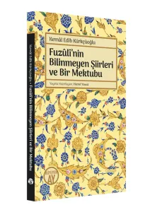 Fuzûlî’nin Bilinmeyen Şiirleri ve Bir Mektubu