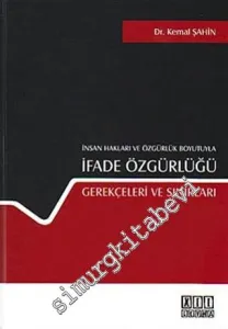 İnsan Hakları ve Özgürlük Boyutuyla İfade Özgürlüğü Gerekçeleri ve Sınırları -