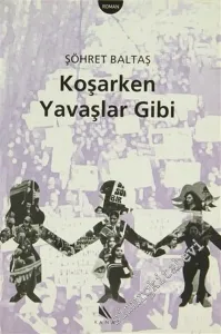 Koşarken Yavaşlar Gibi -
