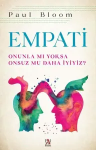 Empati;Onunla mı Yoksa Onsuz mu Daha İyiyiz?