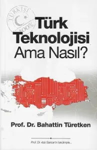 Türk Teknolojisi Ama Nasıl?