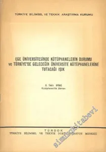 Ege Üniversitesinde Kütüphanelerin Durumu ve Türkiye'de Geleceğin Üniversite Kütüphanelerine Tutacağı Işık -        1976