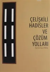 Çelişkili Hadisler ve Çözüm Yolları