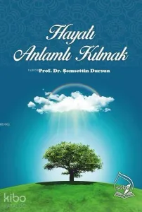 Hayatı Anlamlı Kılmak