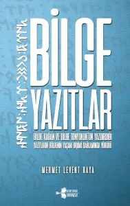 Bilge Yazıtlar Bilge Kağan ve Bilge Tonyukuk'un Yazdırdığı Yazıtların Bölgenin Yaşam Biçimi Bağlamında Yörüğü