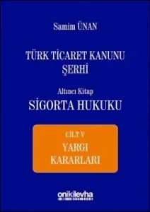 Türk Ticaret Kanunu Şerhi Altıncı Kitap: Sigorta Hukuku– Cilt: V