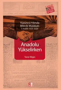 Anadolu Yükselirken Yüzüncü Yılında Bilecik Mülakatı; 5 Aralık 1920 - 2020