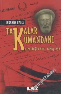 Takalar Kumandanı Ketencioğlu Hacı Yakup Ağa -        2005