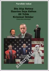 Din Alıp Satma Üzerine İnşa Edilen 20 Yıllık Kriminal İktidar (Yolun Sonu Görünüyor)  -        2022