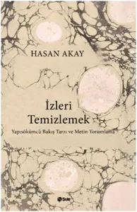 İzleri Temizlemek;Yapısökümcü Bakış Tarzı ve Metin Yorumlama