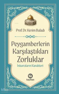 Peygamberlerin Karşılaştıkları Zorluklar; İnkarcıların Karakteri